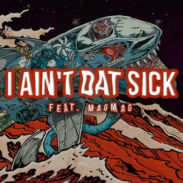 I Ain’t Dat Sick
