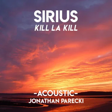 Sirius (From "Kill la Kill") [Acoustic]