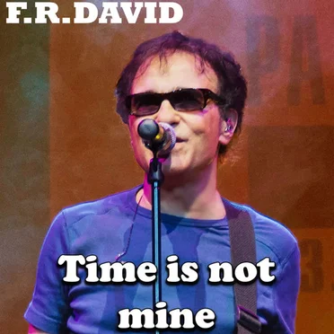 Time Is Not Mine by F.R. David - album cover