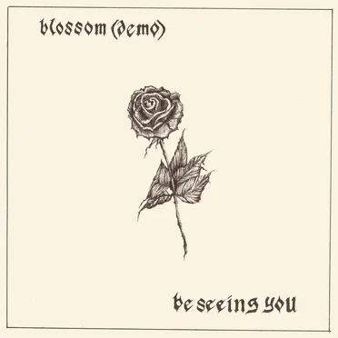 Blossom (demo) / Be Seeing You