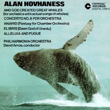 And God Created Great Whales / Concerto no. 8 for Orchestra / Anahid / Elibris / Alleluia and Fugue