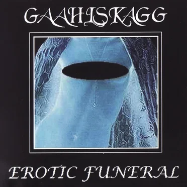 Erotic Funeral by Gaahlskagg - album cover