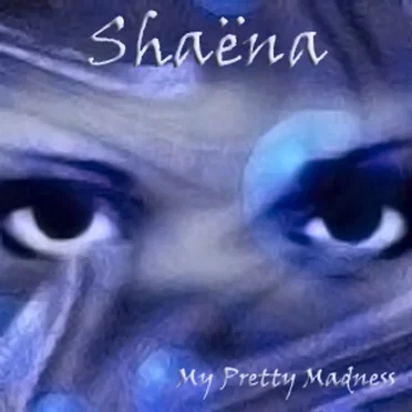 My Pretty Madness by Shaëna - album cover