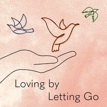 Loving by Letting Go