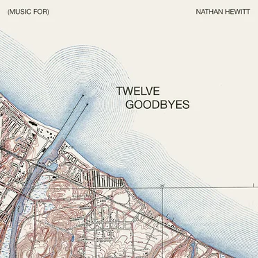 (Music for) Twelve Goodbyes by Nathan Hewitt - album cover