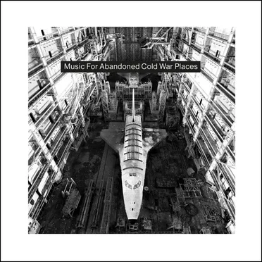 Music for Abandoned Cold War Places by Various Artists - album cover