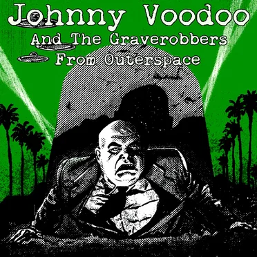 Johnny Voodoo & The Graverobbers from Outerspace by Johnny Voodoo & The Graverobbers from Outerspace - album cover