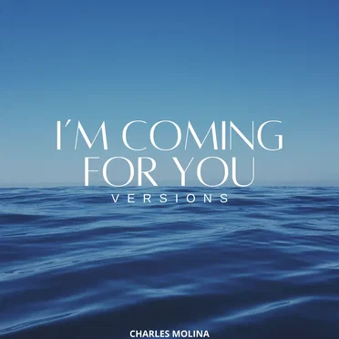 I'm Coming For You: Versions