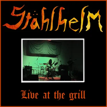 Live at the Grill by Stahlhelm - album cover