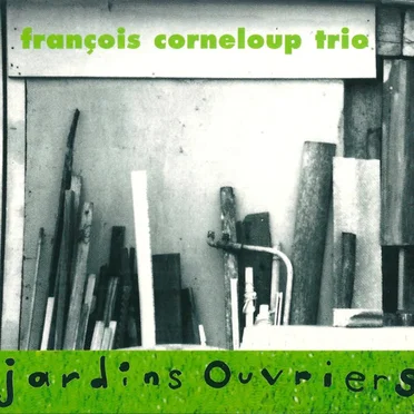 Jardins ouvriers by François Corneloup trio - album cover