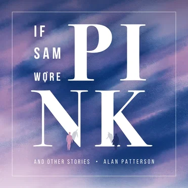 If Sam Wore Pink and Other Stories by Alan Patterson - album cover