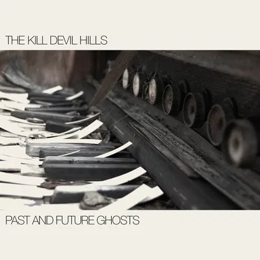 Past and Future Ghosts by The Kill Devil Hills - album cover