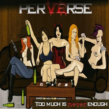 Too Much Is Never Enough by Perverse - album cover