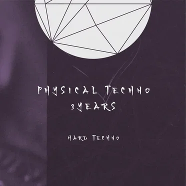 Physical Techno 3 Years Hard Techno by Various Artists - album cover