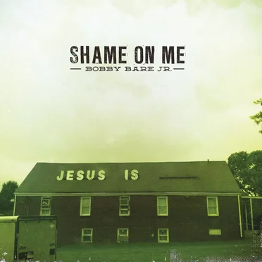 Shame on Me by Bobby Bare, Jr. - album cover