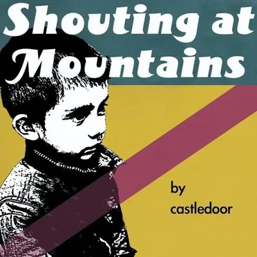 Shouting at Mountains by Castledoor - album cover