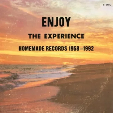 Enjoy the Experience: Homemade Records 1958–1992 by Various Artists - album cover