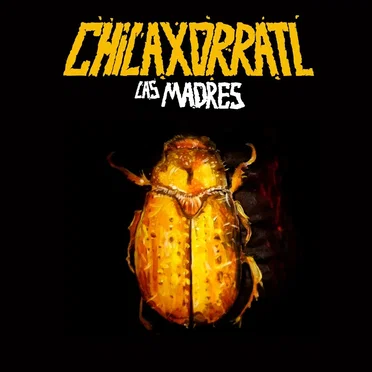 Chilaxorratl by Las Madres - album cover