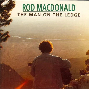 The Man On The Ledge by Rod MacDonald - album cover