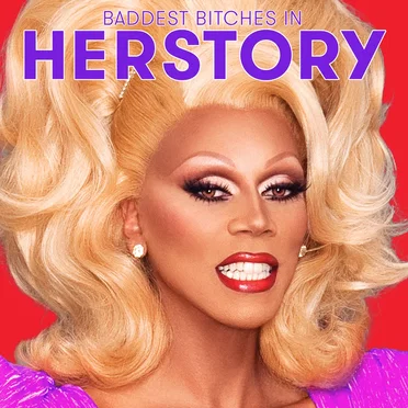 The Baddest Bitches in Herstory (from “RuPaul’s Drag Race All Stars, Season 2”)