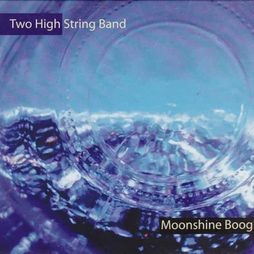 Moonshine Boogie by Two High String Band - album cover
