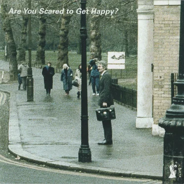 Are You Scared to Get Happy? by Various Artists - album cover