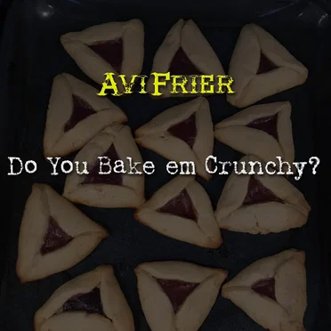 Do You Bake Em Crunchy?