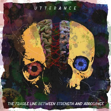 The Fragile Line Between Strength and Arrogance by Utterance - album cover