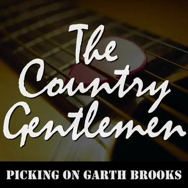 Picking on Garth Brooks by The Country Gentlemen - album cover