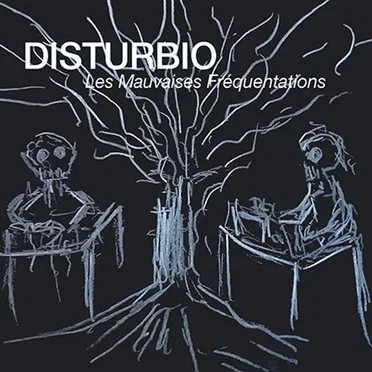 Les Mauvaises Fréquentations by Disturbio - album cover