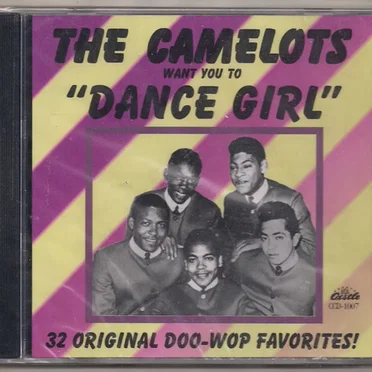 The Camelots Want You To “Dance Girl” 32 Original Doo‐Wop Favorites!