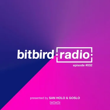 San Holo Presents: bitbird Radio #032