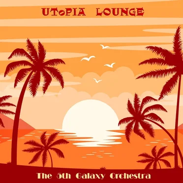 Utopia Lounge by The 5th Galaxy Orchestra - album cover