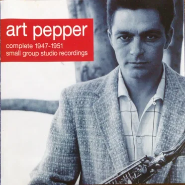 Complete 1947–1951 Small Group Studio Recordings by Art Pepper - album cover