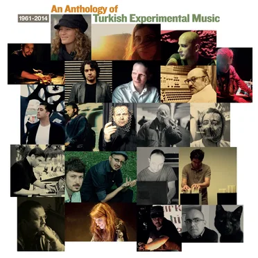 An Anthology of Turkish Experimental Music 1961-2014 by Various Artists - album cover