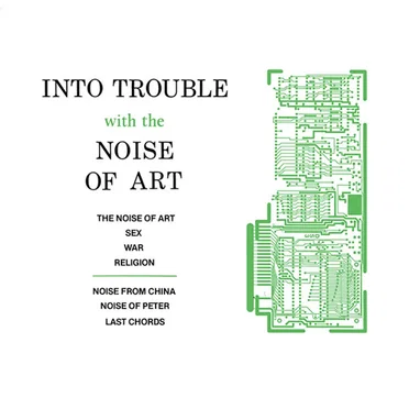 Into Trouble With the Noise of Art