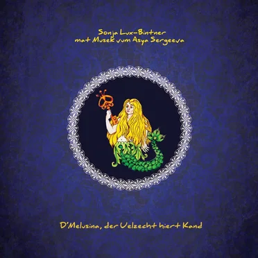 D'Melusina, der Uelzecht hiert Kand by Sonja Lux-Bintner - album cover