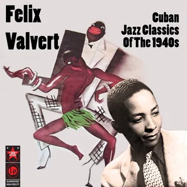Cuban Jazz Classics of the 1940s by Félix Valvert - album cover