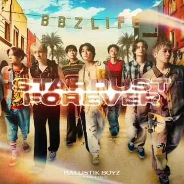 Stardust Forever by BALLISTIK BOYZ from EXILE TRIBE - album cover