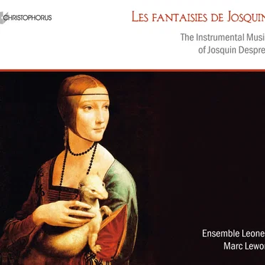 Les fantaisies de Josquin: The Instrumental Music of Josquin Desprez