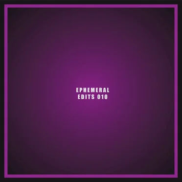 Ephemeral Edits 010