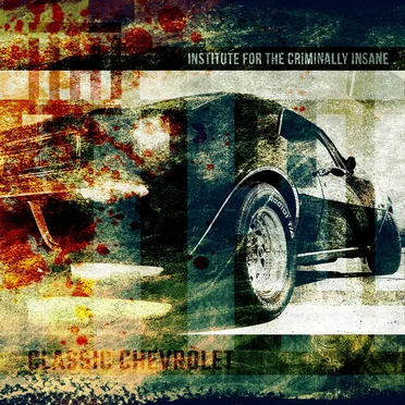 Classic Chevrolet by Institute for the Criminally Insane - album cover