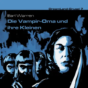 Dreamland Grusel, Folge 7: Die Vampir-Oma und ihre Kleinen by Earl Warren - album cover