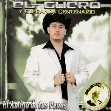 El amigo de tus penas by El Güero y Su Banda Centenario - album cover