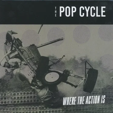 Where The Action Is by The Pop Cycle - album cover