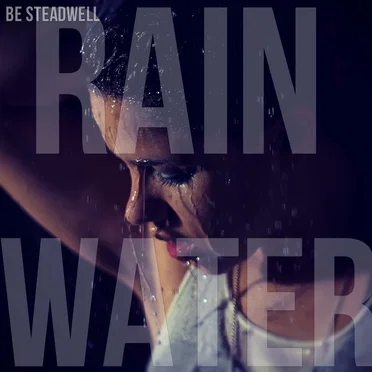 Rain Water by Be Steadwell - album cover