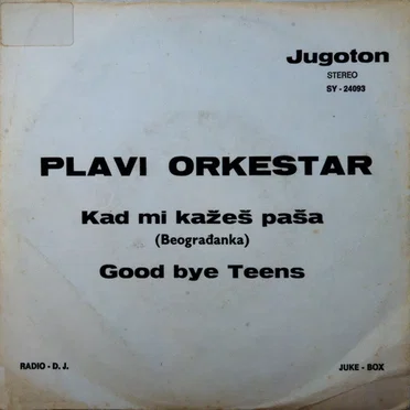 Kad mi kažeš paša / Good bye Teens