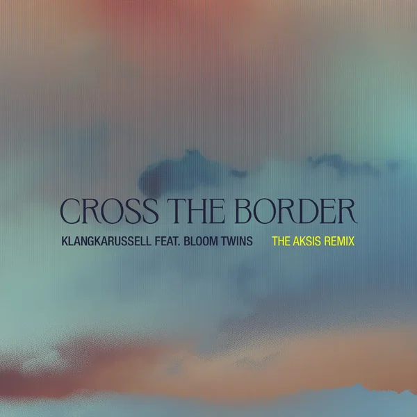 Cross the Border (The Aksis remix)