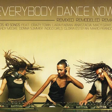 Everybody Dance Now! Remixed, Remodeled & Remade (Disc 1) by Various Artists - album cover