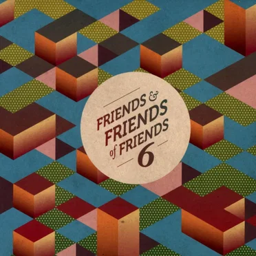 Friends and Friends of Friends, Vol. 6 by Various Artists - album cover